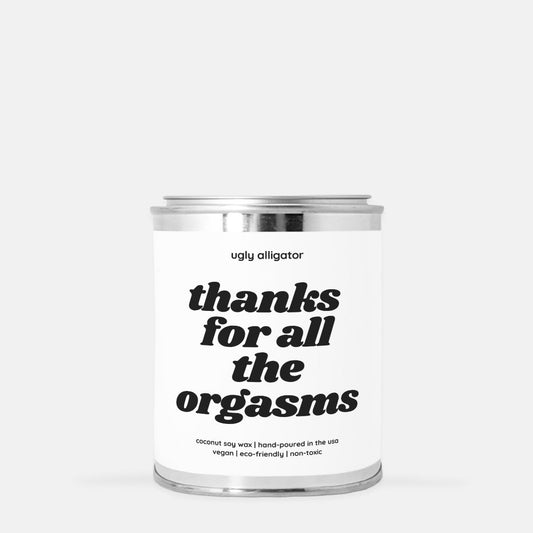 Thanks for all the orgasms Candle Paint Can (Hand Poured 16 oz.)